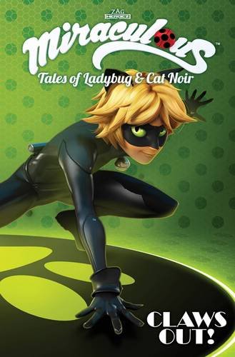 Miraculous: Tales of Ladybug and Cat Noir: Claws Out (Miraculous, Tales of Lady Bug & Cat Noir)