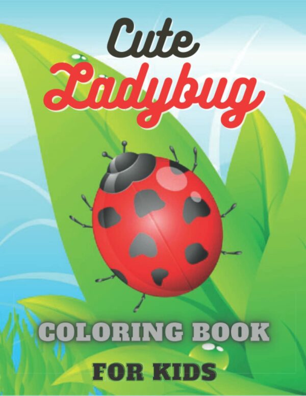 Cute Ladybug Coloring Book For Kids: Coloring book for kids and adults