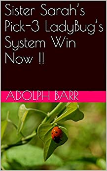 Sister Sarah’s Pick-3 LadyBug’s System Win Now !! (English Edition)