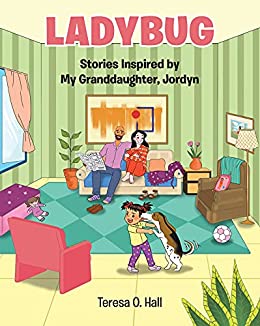 Ladybug: Stories Inspired by My Granddaughter, Jordyn (English Edition)
