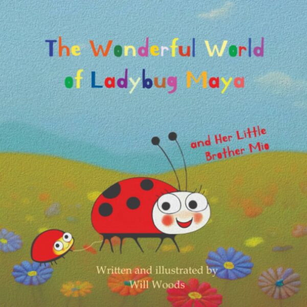 Baby Books Series: The Wonderful World of Ladybug Maya: Let's get to know each other!